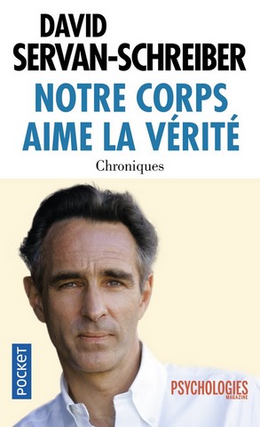 Notre corps aime la vérité-David Servan Schreiber